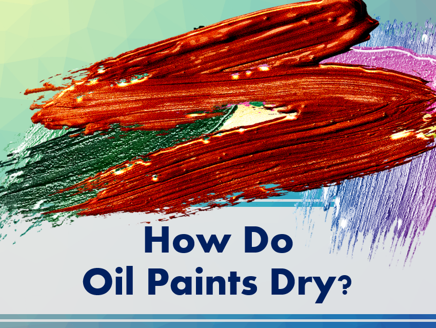 How Do Oil Paints Dry?
