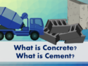 What is Concrete? What is Cement?